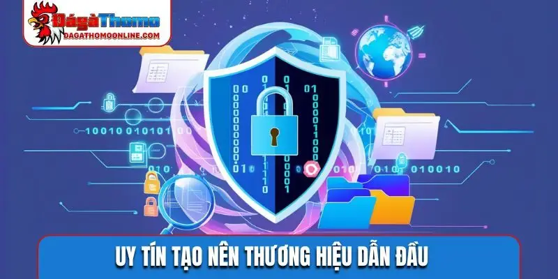 Uy tín tạo nên thương hiệu dẫn đầu