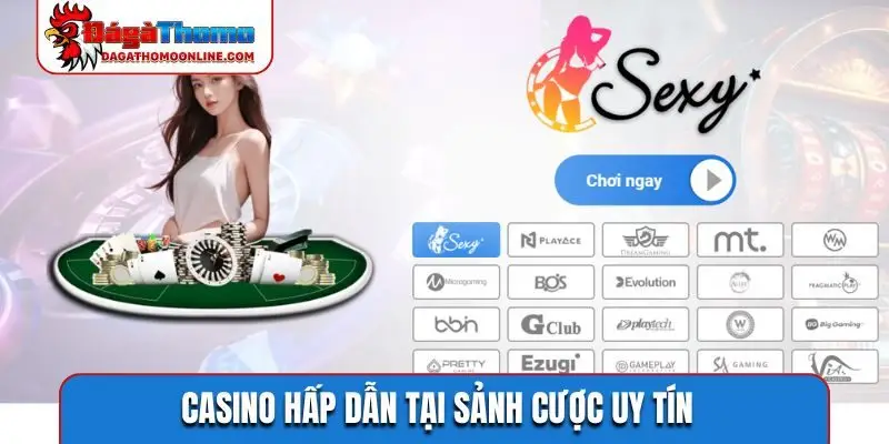 Casino hấp dẫn tại sảnh cược uy tín