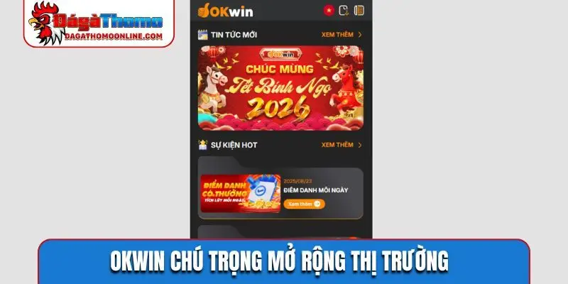 OKWIN chú trọng mở rộng thị trường